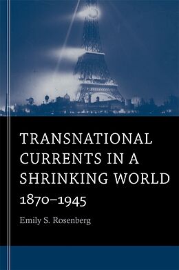 Kartonierter Einband Transnational Currents in a Shrinking World von Emily S Rosenberg