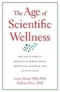 E-Book (epub) Age of Scientific Wellness von Leroy Hood, Nathan Price