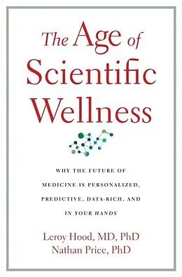 E-Book (epub) Age of Scientific Wellness von Leroy Hood, Nathan Price