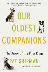 Couverture cartonnée Our Oldest Companions - The Story of the First Dogs de Pat Shipman