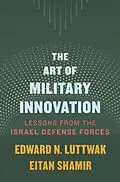 E-Book (epub) Art of Military Innovation von Edward N. Luttwak, Eitan Shamir