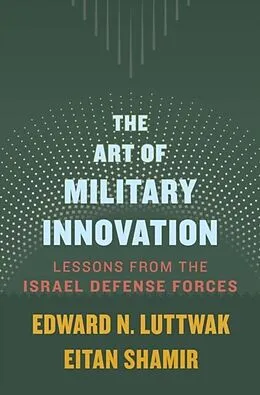 E-Book (epub) Art of Military Innovation von Edward N. Luttwak, Eitan Shamir