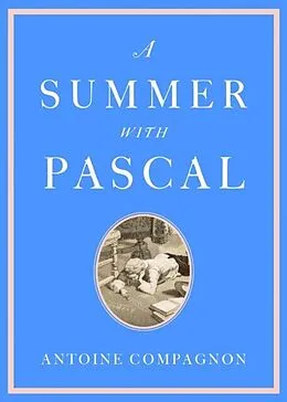 E-Book (epub) Summer with Pascal von Antoine Compagnon