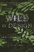 Couverture cartonnée Wild by Design de Laura J. Martin