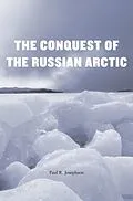 E-Book (epub) Conquest of the Russian Arctic von Paul R. Josephson