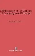 Fester Einband A Bibliography of the Writings of George Lyman Kittredge von