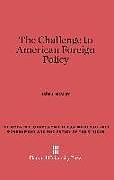 Fester Einband The Challenge to American Foreign Policy von John J. McCloy