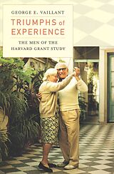 Kartonierter Einband Triumphs of Experience: The Men of the Harvard Grant Study von George E. Vaillant