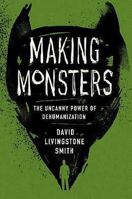 Livre Relié Making Monsters - The Uncanny Power of Dehumanization de David Livingsto Smith