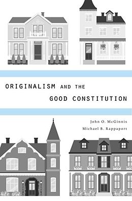 E-Book (epub) Originalism and the Good Constitution von John O. Mcginnis