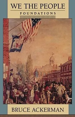 E-Book (epub) We the People, Volume 1 von Bruce A. Ackerman