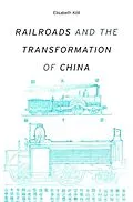 E-Book (epub) Railroads and the Transformation of China von Elisabeth Koll