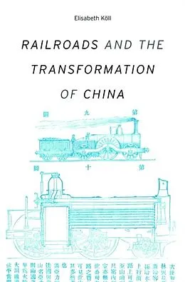 E-Book (epub) Railroads and the Transformation of China von Elisabeth Koll