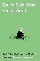 Fester Einband Youre Paid What Youre Worth von Jake Rosenfeld