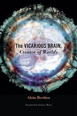 E-Book (epub) Vicarious Brain, Creator of Worlds von Alain Berthoz