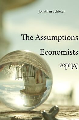 Couverture cartonnée The Assumptions Economists Make de Jonathan Schlefer