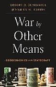 Couverture cartonnée War by Other Means de Robert D. Blackwill, Jennifer M. Harris