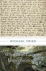 Fester Einband What Was Literary Impressionism? von Michael Fried