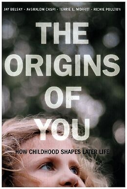 Fester Einband The Origins of You - How Childhood Shapes Later Life von Jay Belsky
