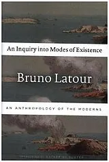 Kartonierter Einband An Inquiry into Modes of Existence von Bruno Latour