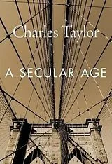 Kartonierter Einband A Secular Age von Charles Taylor