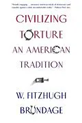 E-Book (epub) Civilizing Torture von W. Fitzhugh Brundage