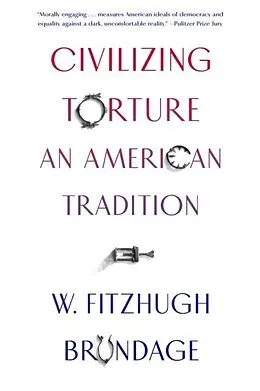 E-Book (epub) Civilizing Torture von W. Fitzhugh Brundage