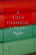 Couverture cartonnée A Loeb Classical Library Reader de Loeb Classical Library