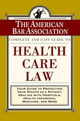 E-Book (epub) The ABA Complete and Easy Guide to Health Care Law von American Bar Association