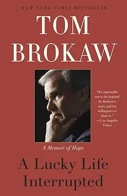 E-Book (epub) A Lucky Life Interrupted von Tom Brokaw