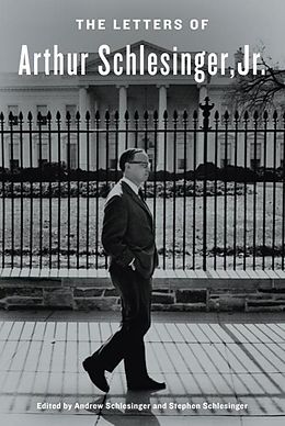 eBook (epub) The Letters of Arthur Schlesinger, Jr. de Arthur Schlesinger, Stephen C. Schlesinger