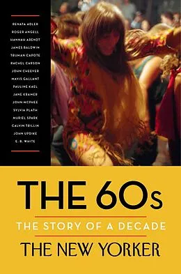 E-Book (epub) The 60s: The Story of a Decade von The New Yorker Magazine