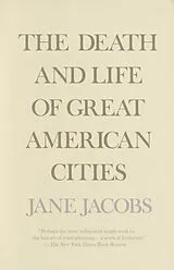 Kartonierter Einband The Death and Life of Great American Cities von Jane Jacobs