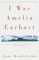 Kartonierter Einband I Was Amelia Earhart von Jane Mendelsohn