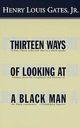 Kartonierter Einband Thirteen Ways of Looking at a Black Man von Henry Louis Gates