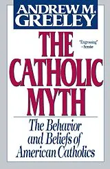 Kartonierter Einband The Catholic Myth von Greeley Andrew M.