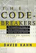 The Codebreakers: The Comprehensive History of Secret Communication from Ancient Times to the Internet