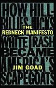 The Redneck Manifesto: How Hillbillies Hicks and White Trash Becames America's Scapegoats