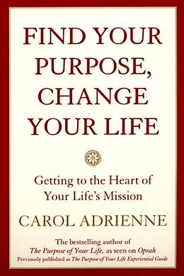 Couverture cartonnée Find Your Purpose, Change Your Life de Carol Adrienne