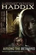 Fester Einband Among the Betrayed von Margaret Peterson Haddix