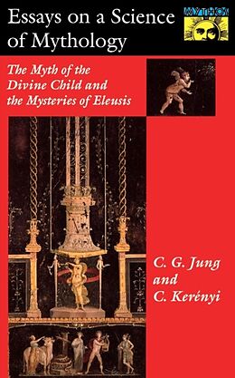 Kartonierter Einband Essays on a Science of Mythology von C. G. Jung, Carl Kerényi