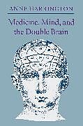 Couverture cartonnée Medicine, Mind, and the Double Brain de Anne Harrington