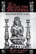 Kartonierter Einband To See the Buddha von Malcolm David Eckel