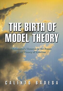 Fester Einband The Birth of Model Theory von Calixto Badesa