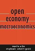 Livre Relié Open Economy Macroeconomics de Martín Uribe, Stephanie Schmitt-Grohé