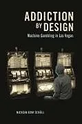 Kartonierter Einband Addiction by Design von Natasha Dow Schüll