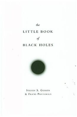 Livre Relié The Little Book of Black Holes de Steven S. Gubser, Frans Pretorius