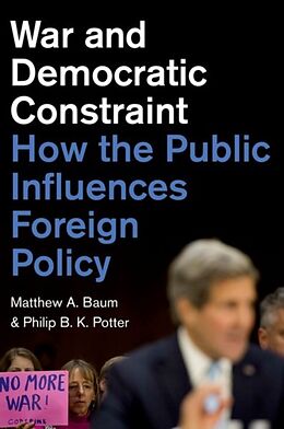 Fester Einband War and Democratic Constraint von Matthew A. Baum, Philip B. K. Potter