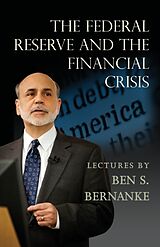 Couverture cartonnée The Federal Reserve and the Financial Crisis de Ben S. Bernanke