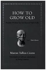 Fester Einband How to Grow Old von Marcus Tullius Cicero
